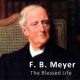 The Blessed Life by F. B. Meyer