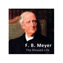 The Blessed Life by F. B. Meyer