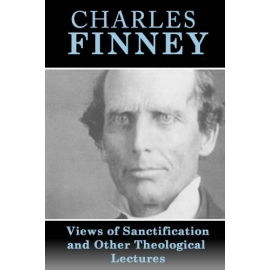 Charles Finney, Views of Sanctification and Other Lectures