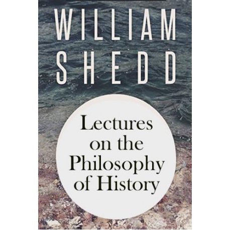 Lectures on the Philosophy of History by W. G. T. Shedd