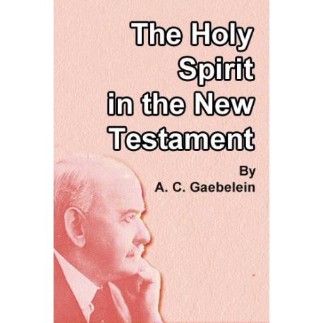The Holy Spirit in the New Testament by A. C. Gaebelein