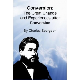  Conversion: The Great Change, by Charles Spurgeon