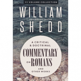 Critical and Doctrinal Commentary on Romans by William Shedd