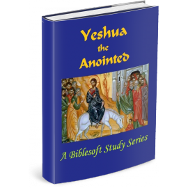 Yeshua the Anointed: A Biblesoft Study Series