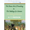A. T. Pierson - The Divine Art of Preaching and The Making of a Sermon