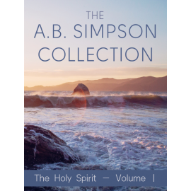 The Holy Spirit, by A. B. Simpson (Volume 1) 