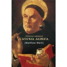 The Catena Aurea of Thomas Aquinas (Matthew-Mark)