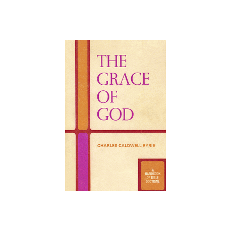 The Grace of God, by Charles Ryrie