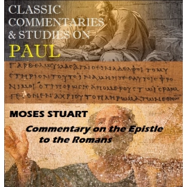 Commentary on the Epistle to the Romans, by Moses Stuart