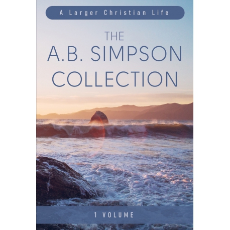 A Larger Christian Life A. B. Simpson