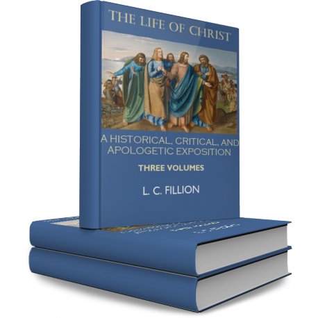 The Life of Christ, by L. C. Fillion -3 volumes