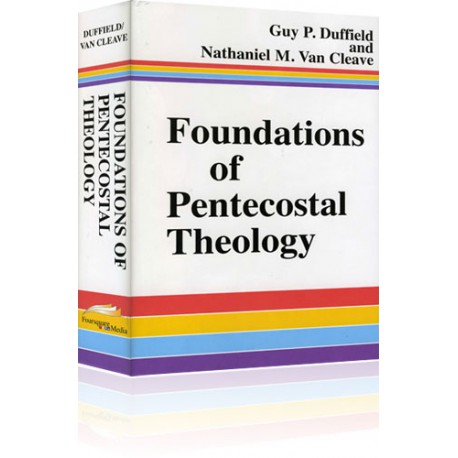 Foundations of Pentecostal Theology