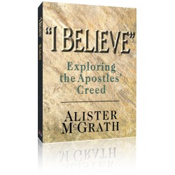 I Believe: Exploring the Apostles' Creed