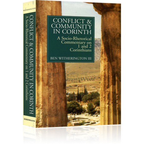 Conflict and Community in Corinth:  A Socio-Rhetorical Commentary on 1 and 2 Corinthians