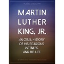 Martin Luther King, Jr.  A History of His Religious Witness and of His Life