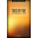 Tried by Fire: Expositions of 1 Peter