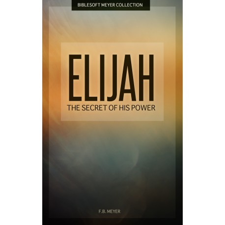 Elijah, and the Secret of His Power