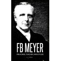 F. B. Meyer: Preacher, Teacher, Man of God